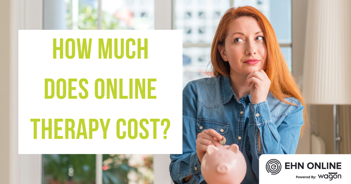 How Much Does Online Therapy Cost | EHN Online