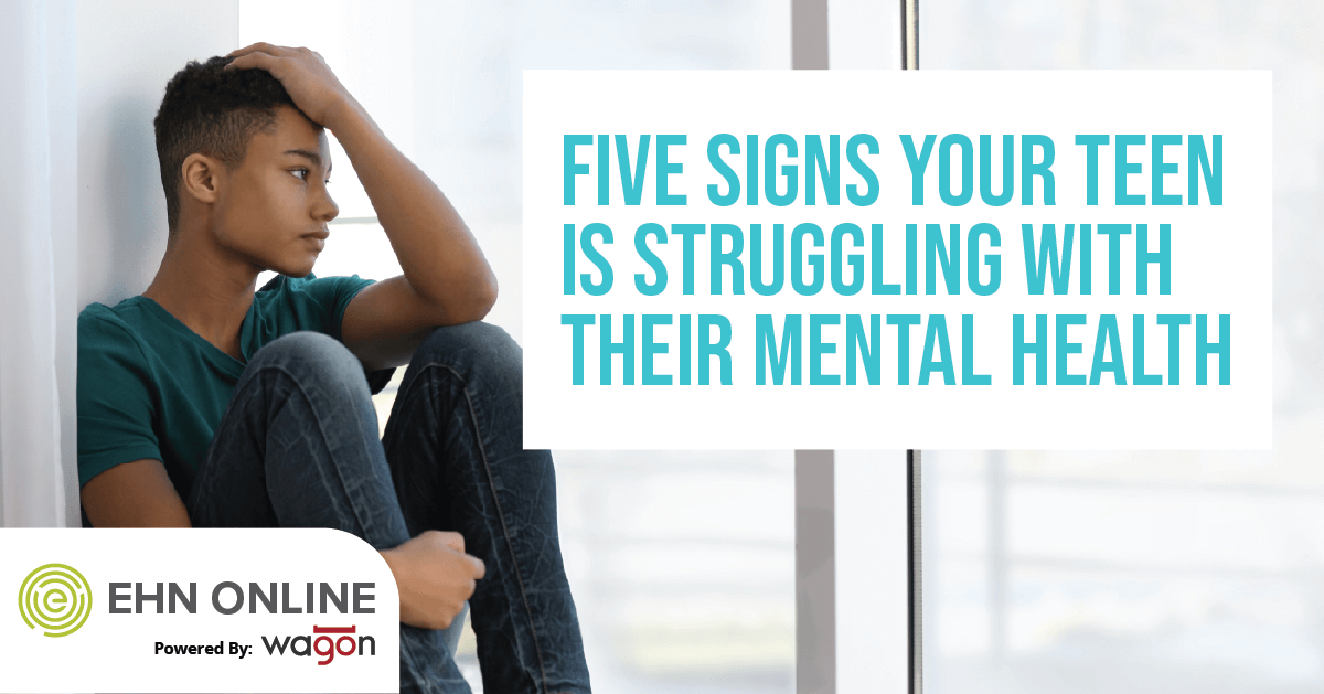 Five Signs Your Teen Is Struggling With Their Mental Health