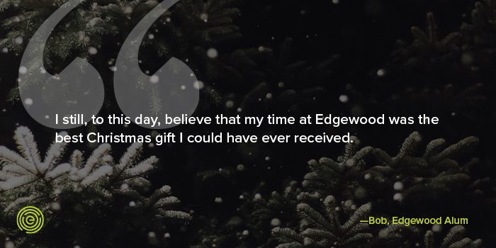 Bob, Edgewood alum, explains that receiving treatment was the best Christmas gift.