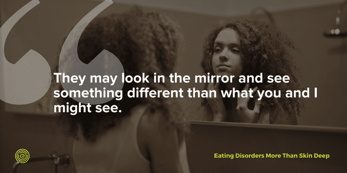 Someone may look in the mirror and see something different than what other see 