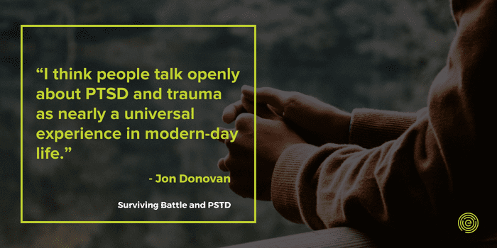 quote - Jon talks about PTSD and trauma and how it is nearly universal experience in modern-life 