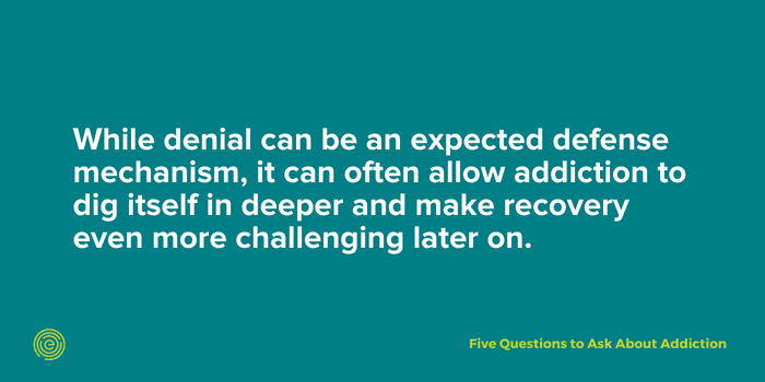 Quote - denial can be a way for people with an addiction to use as a defense mechanism 
