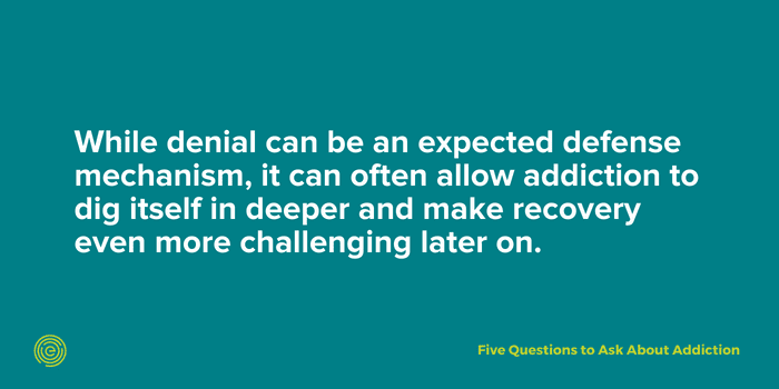 Quote - denial can be a way for people with an addiction to use as a defense mechanism